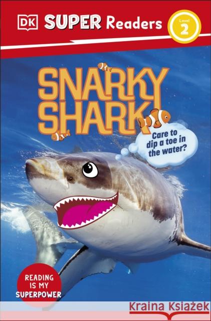 DK Super Readers Level 2 Snarky Shark: Animals with Attitude DK 9780241694930 Dorling Kindersley Ltd - książka