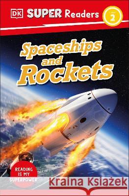 DK Super Readers Level 2 Spaceships and Rockets DK 9780744075434 DK Children (Us Learning) - książka