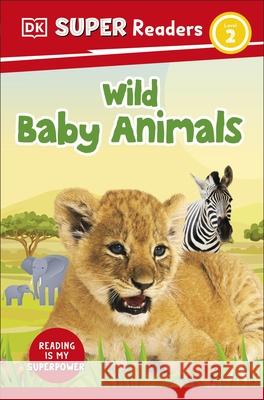 DK Super Readers Level 2 Wild Baby Animals DK 9780241600634 Dorling Kindersley Ltd - książka