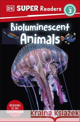 DK Super Readers Level 3 Bioluminescent Animals DK 9780241603826 Dorling Kindersley Ltd - książka