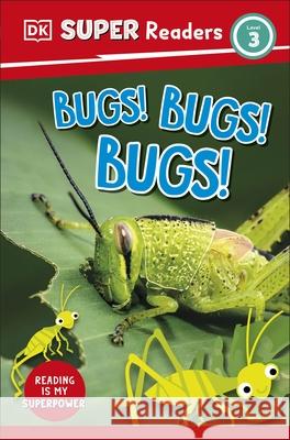 DK Super Readers Level 3 Bugs! Bugs! Bugs! DK 9780241599570 Dorling Kindersley Ltd - książka