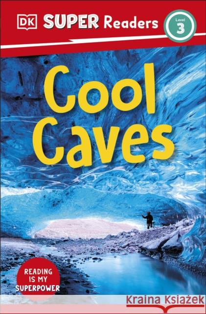 DK Super Readers Level 3 Cool Caves DK 9780241601211 Dorling Kindersley Ltd - książka