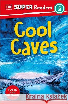 DK Super Readers Level 3 Cool Caves Dk 9780744073638 DK Children (Us Learning) - książka