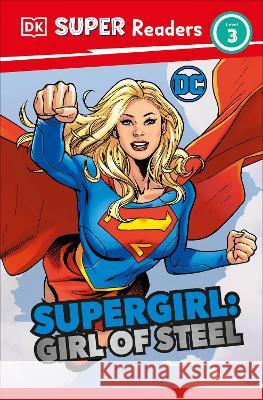 DK Super Readers Level 3 DC Supergirl Girl of Steel: Meet Kara Zor-El Frankie Hallam 9780744081718 DK Publishing (Dorling Kindersley) - książka