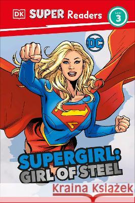 DK Super Readers Level 3 DC Supergirl Girl of Steel: Meet Kara Zor-El Frankie Hallam 9780744081725 DK Publishing (Dorling Kindersley) - książka