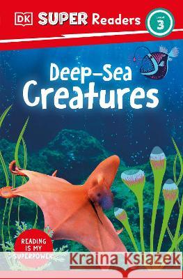 DK Super Readers Level 3 Deep-Sea Creatures DK 9780744074086 DK Children (Us Learning) - książka