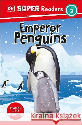 DK Super Readers Level 3 Emperor Penguins Dk 9780744068191 DK Children (Us Learning) - książka