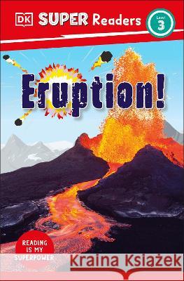 DK Super Readers Level 3 Eruption! Dk 9780744067422 DK Children (Us Learning) - książka