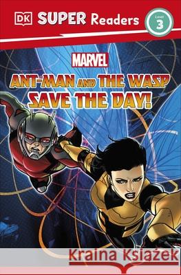 DK Super Readers Level 3 Marvel Ant-Man and The Wasp Save the Day! Julia March 9780241580318 Dorling Kindersley Ltd - książka