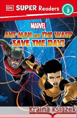 DK Super Readers Level 3 Marvel Ant-Man and the Wasp Save the Day! Julia March 9780744079883 DK Publishing (Dorling Kindersley) - książka
