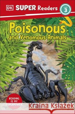 DK Super Readers Level 3 Poisonous and Venomous Animals DK 9780241600047 Dorling Kindersley Ltd - książka