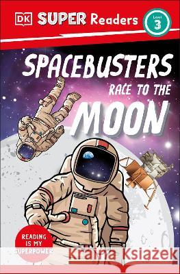 DK Super Readers Level 3 Space Busters Race to the Moon Dk 9780744068245 DK Children (Us Learning) - książka