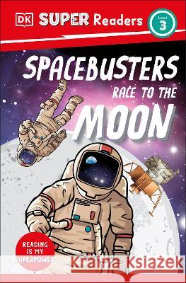 DK Super Readers Level 3 Space Busters Race to the Moon Dk 9780744068252 DK Children (Us Learning) - książka
