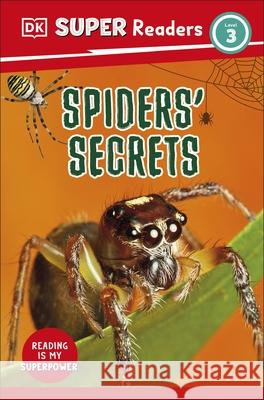 DK Super Readers Level 3 Spiders' Secrets DK 9780241598603 Dorling Kindersley Ltd - książka