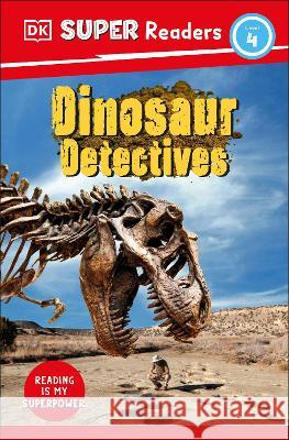 DK Super Readers Level 4: Dinosaur Detectives DK 9780744065930 DK Children (Us Learning) - książka