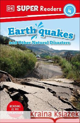 DK Super Readers Level 4 Earthquakes and Other Natural Disasters DK 9780744071504 DK Children (Us Learning) - książka