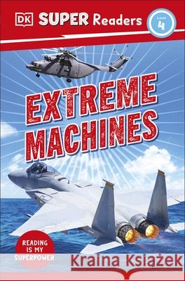 DK Super Readers Level 4 Extreme Machines DK 9780241593028 Dorling Kindersley Ltd - książka