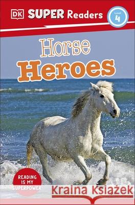 DK Super Readers Level 4 Horse Heroes DK 9780241601044 Dorling Kindersley Ltd - książka