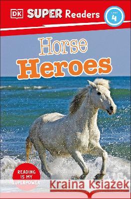 DK Super Readers Level 4 Horse Heroes DK 9780744073317 DK Children (Us Learning) - książka