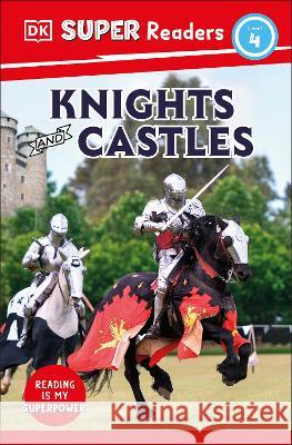 DK Super Readers Level 4 Knights and Castles Dk 9780744067606 DK Children (Us Learning) - książka