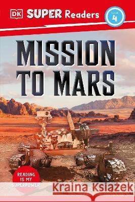 DK Super Readers Level 4 Mission to Mars DK 9780744074123 DK Children (Us Learning) - książka