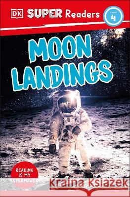 DK Super Readers Level 4 Moon Landings DK 9780744073072 DK Children (Us Learning) - książka