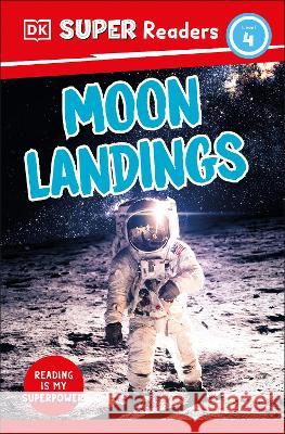 DK Super Readers Level 4 Moon Landings DK 9780744073089 DK Children (Us Learning) - książka