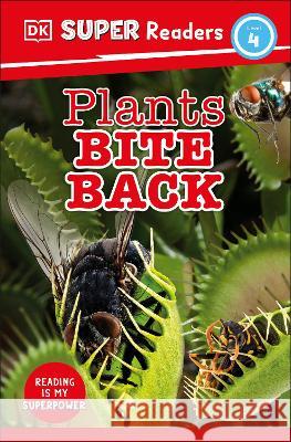 DK Super Readers Level 4 Plants Bite Back Dk 9780744068344 DK Children (Us Learning) - książka