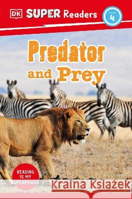 DK Super Readers Level 4 Predator and Prey DK 9780744074406 DK Children (Us Learning) - książka