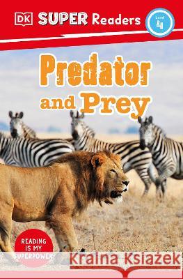 DK Super Readers Level 4 Predator and Prey DK 9780744074413 DK Children (Us Learning) - książka