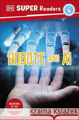 DK Super Readers Level 4 Robots and AI DK 9780241603727 Dorling Kindersley Ltd - książka