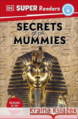 DK Super Readers Level 4 Secrets of the Mummies DK 9780241598641 Dorling Kindersley Ltd - książka