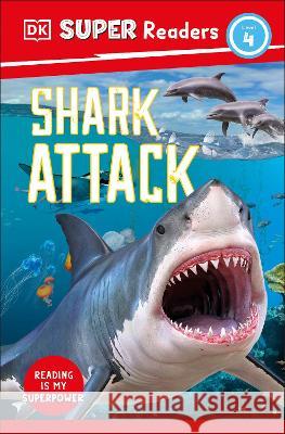 DK Super Readers Level 4 Shark Attack Dk 9780744067552 DK Children (Us Learning) - książka