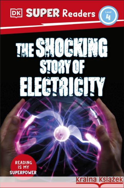 DK Super Readers Level 4 The Shocking Story of Electricity DK 9780241600191 Dorling Kindersley Ltd - książka