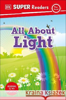 DK Super Readers Pre-Level All about Light DK 9780744072556 DK Children (Us Learning) - książka