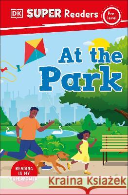 DK Super Readers Pre-Level at the Park DK 9780744066890 DK Children (Us Learning) - książka