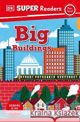 DK Super Readers Pre-Level Big Buildings DK 9780744073911 DK Children (Us Learning) - książka