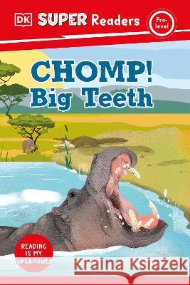 DK Super Readers Pre-Level Chomp! Big Teeth DK 9780744071177 DK Children (Us Learning) - książka