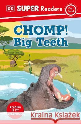 DK Super Readers Pre-Level Chomp! Big Teeth DK 9780744071184 DK Children (Us Learning) - książka