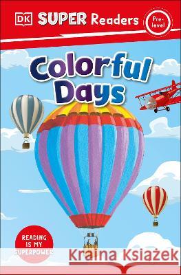 DK Super Readers Pre-Level Colorful Days DK 9780744068498 DK Children (Us Learning) - książka