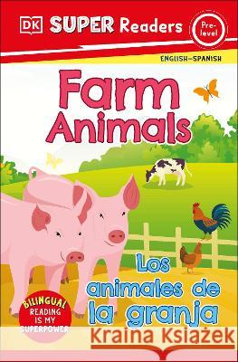 DK Super Readers Pre-Level Farm Animals - Los Animales de la Granja DK 9780744083743 DK Children (Us Learning) - książka