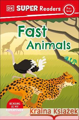 DK Super Readers Pre-Level Fast Animals DK 9780744075700 DK Children (Us Learning) - książka