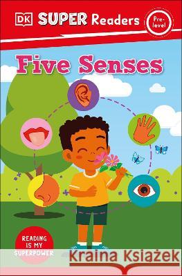 DK Super Readers Pre-Level Five Senses DK 9780744075281 DK Children (Us Learning) - książka