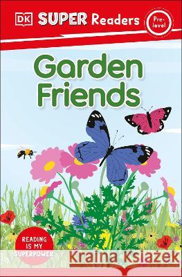DK Super Readers Pre-Level Garden Friends DK 9780744066562 DK Children (Us Learning) - książka