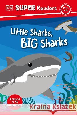 DK Super Readers Pre-Level Little Sharks Big Sharks DK 9780744073355 DK Children (Us Learning) - książka