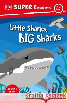 DK Super Readers Pre-Level Little Sharks Big Sharks DK 9780744073362 DK Children (Us Learning) - książka