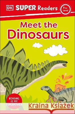 DK Super Readers Pre-Level Meet the Dinosaurs DK 9780744065657 DK Children (Us Learning) - książka