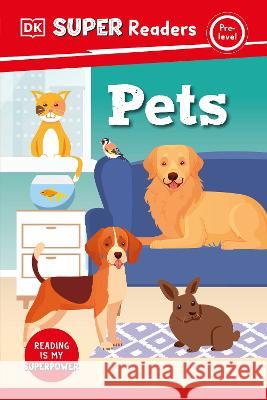 DK Super Readers Pre-Level Pets DK 9780744074789 DK Children (Us Learning) - książka