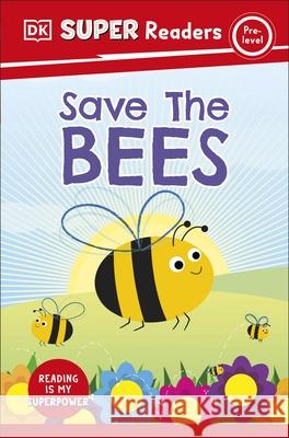 DK Super Readers Pre-Level Save the Bees DK 9780241599655 Dorling Kindersley Ltd - książka