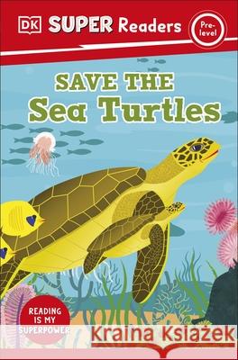 DK Super Readers Pre-Level Save the Sea Turtles DK 9780241600153 Dorling Kindersley Ltd - książka